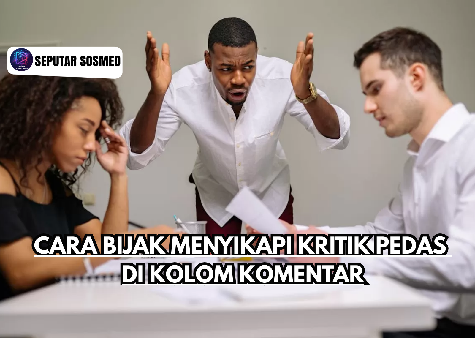 Cara Bijak Menyikapi Kritik Pedas di Kolom Komentar