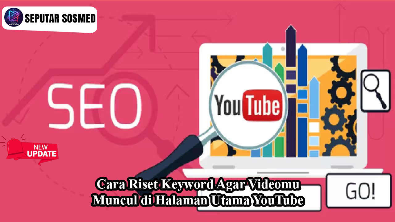 SEO untuk Vlogger: Cara Riset Keyword Agar Videomu Muncul di Halaman Utama YouTube