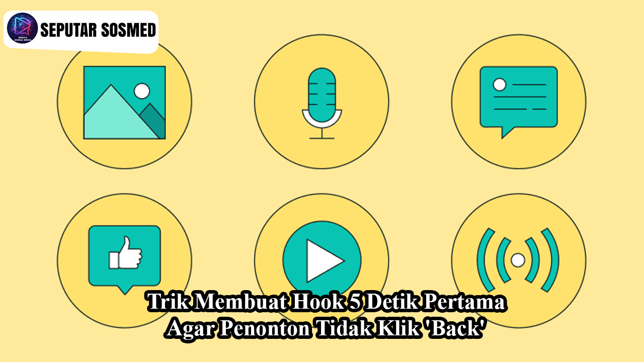 Trik Membuat Hook 5 Detik Pertama Agar Penonton Tidak Klik Back