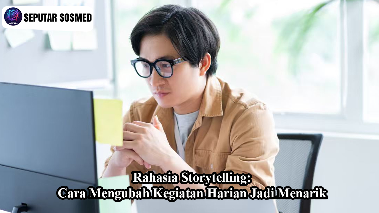 Rahasia Storytelling Cara Mengubah Kegiatan Harian Jadi Menarik