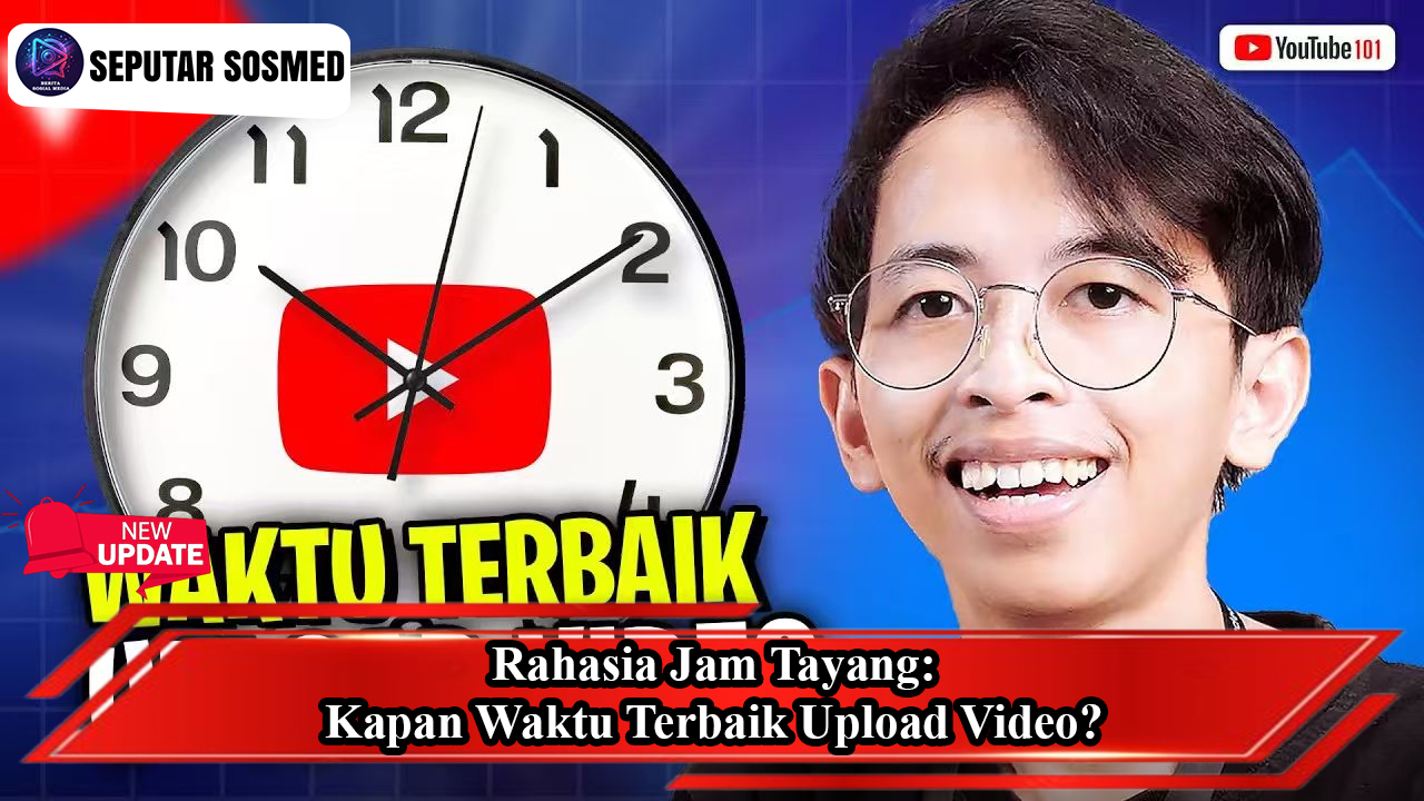 Rahasia Jam Tayang Kapan Waktu Terbaik Upload Video
