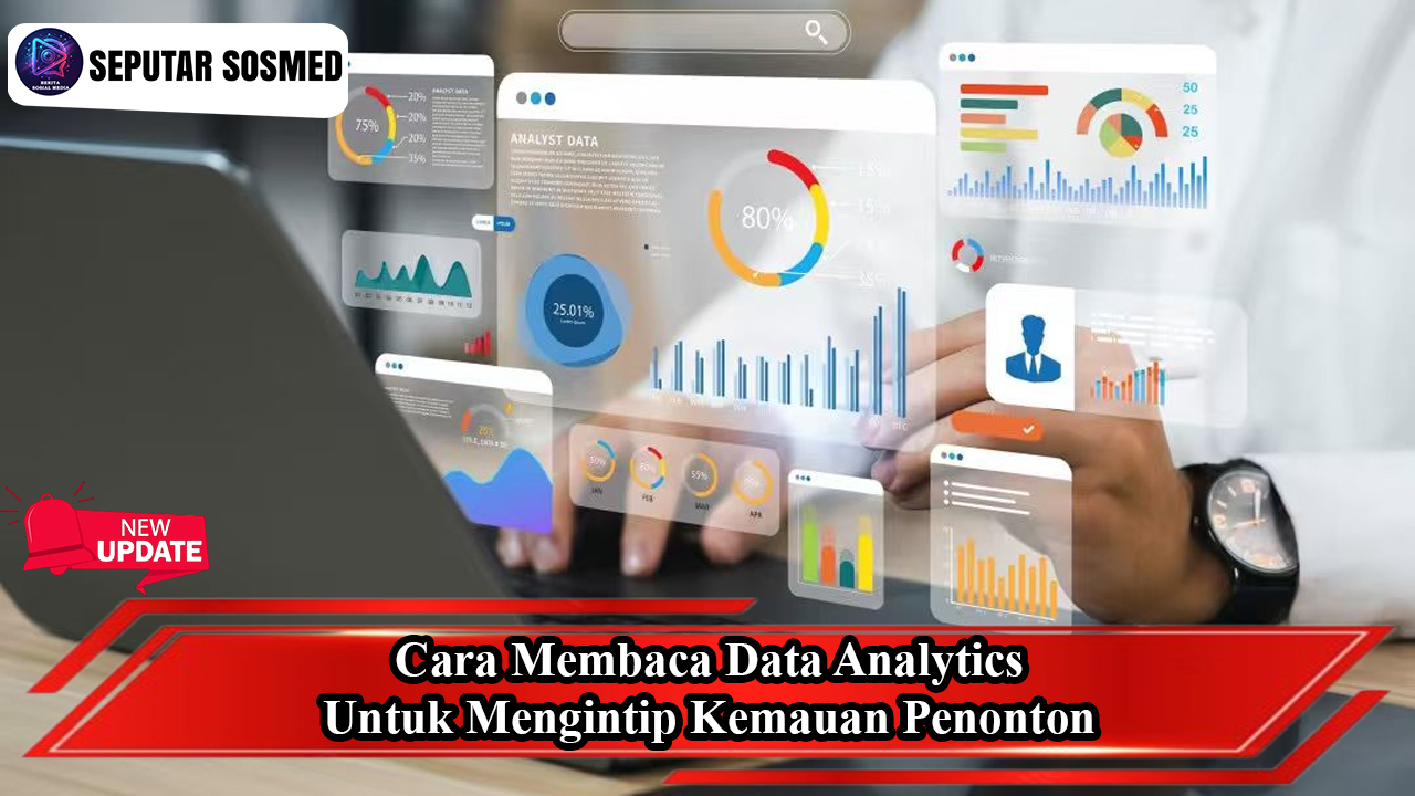 Cara Membaca Data Analytics untuk Mengintip Kemauan Penonton