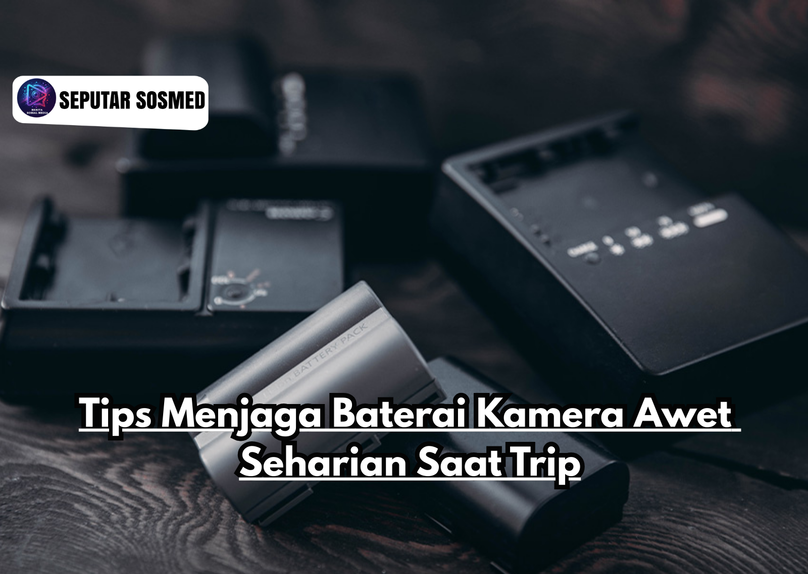 Tips Menjaga Baterai Kamera Awet Seharian Saat Trip