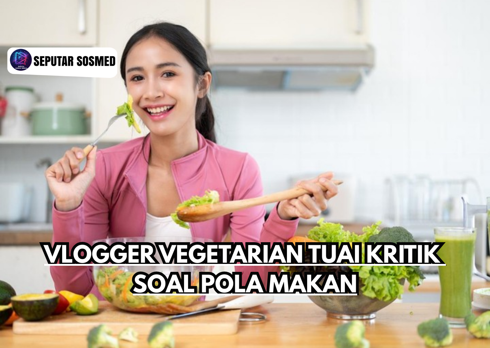Vlogger Vegetarian Tuai Kritik soal Pola Makan