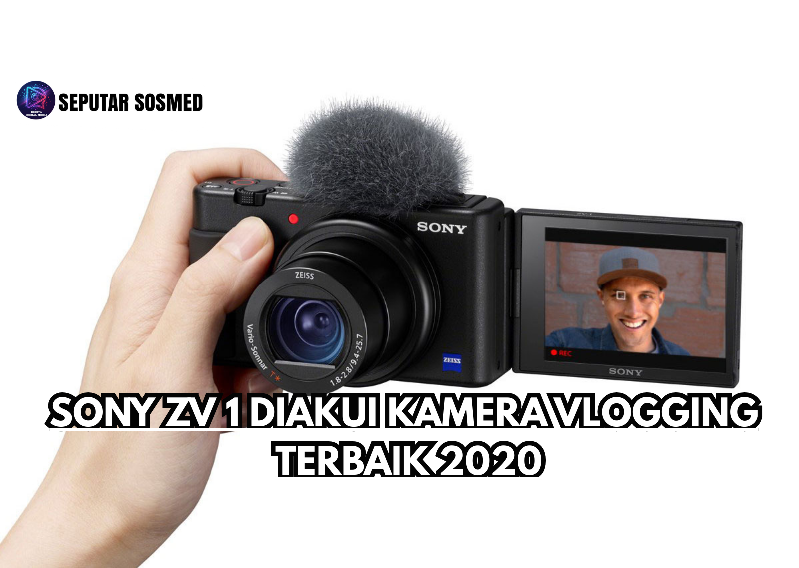 Sony ZV 1 Diakui Kamera Vlogging Terbaik 2020