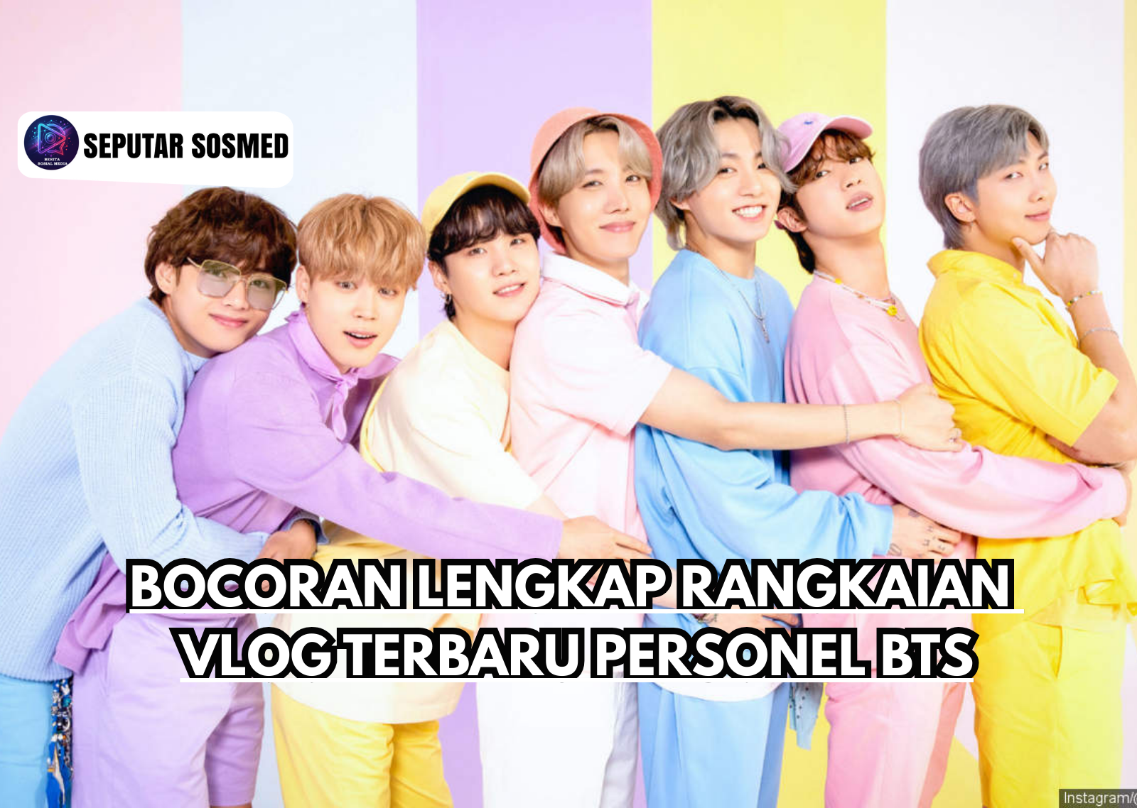 Bocoran Lengkap Rangkaian Vlog Terbaru Personel BTS