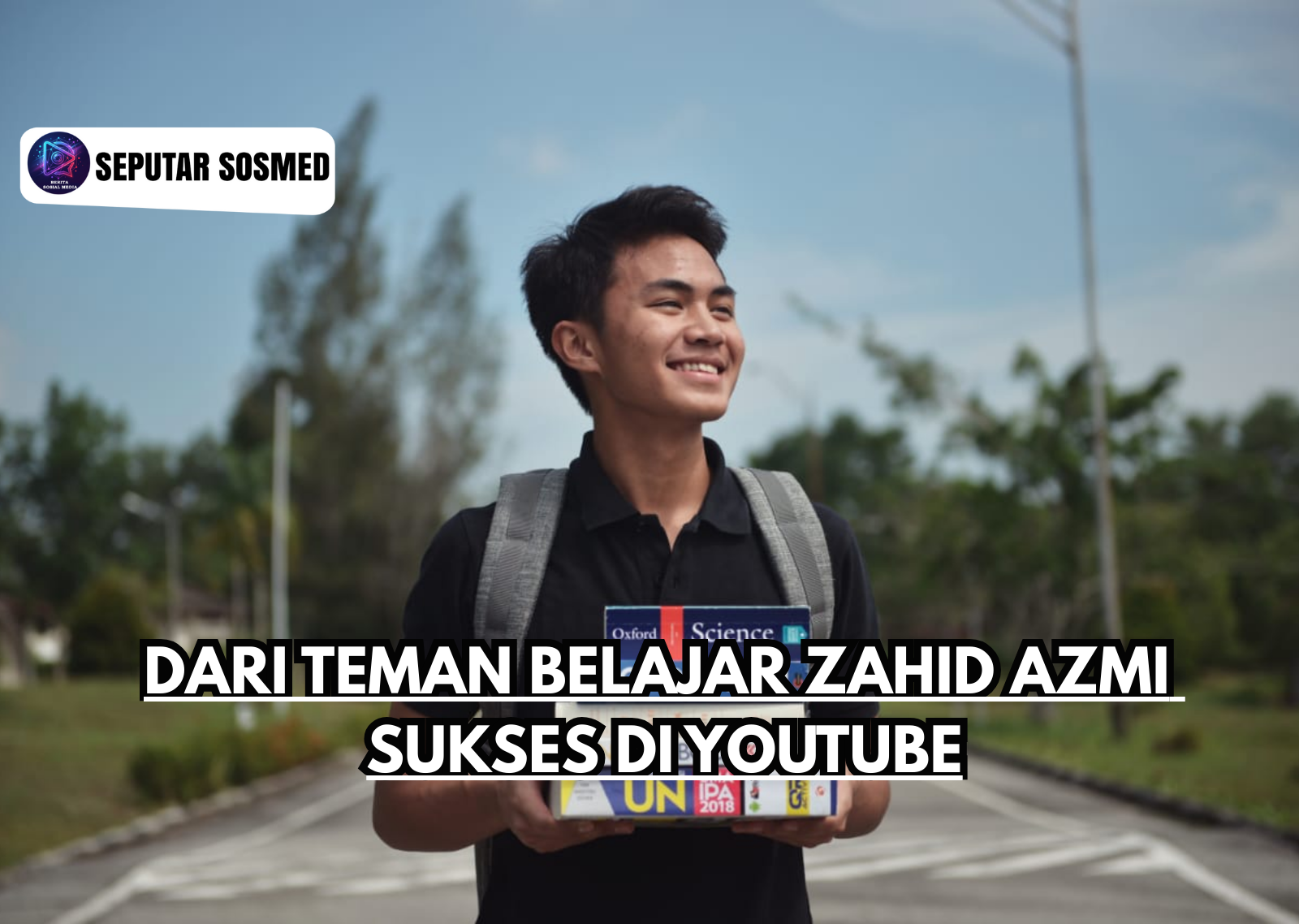 Dari Teman Belajar Zahid Azmi Sukses di YouTube