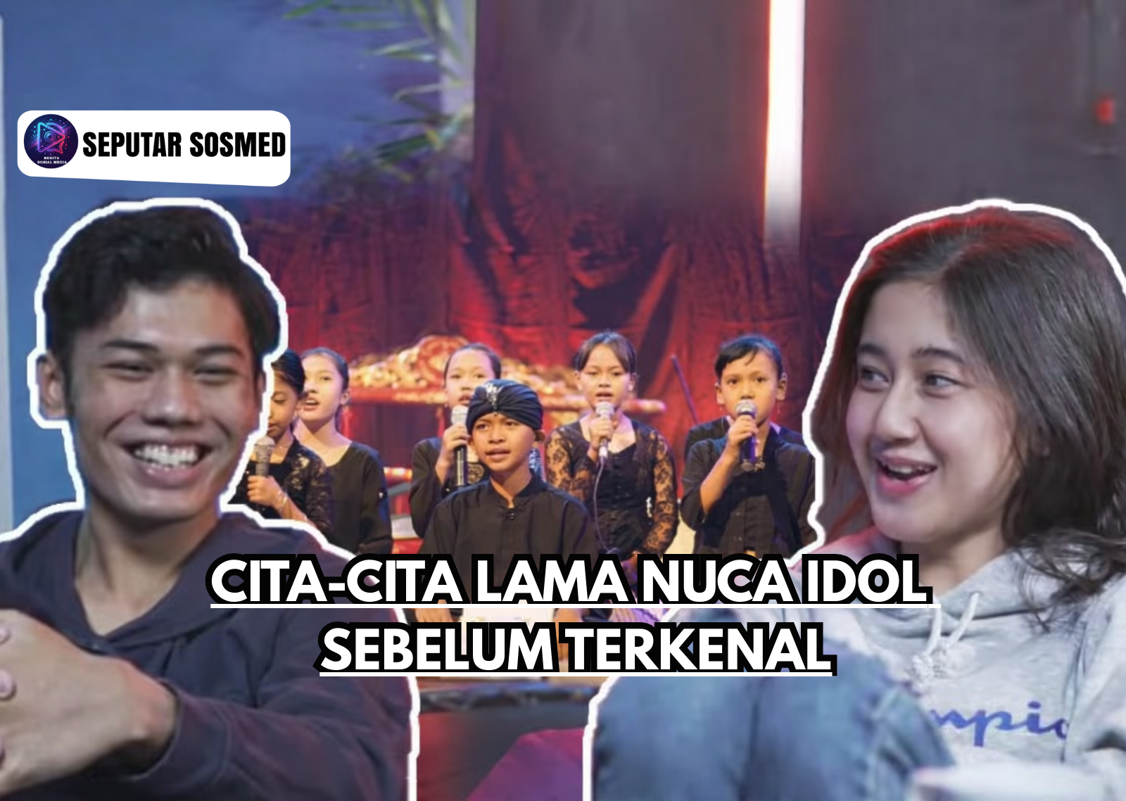 Cita Cita Lama Nuca Idol Sebelum Terkenal