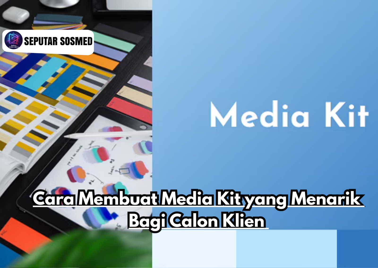 Cara Membuat Media Kit yang Menarik Bagi Calon Klien