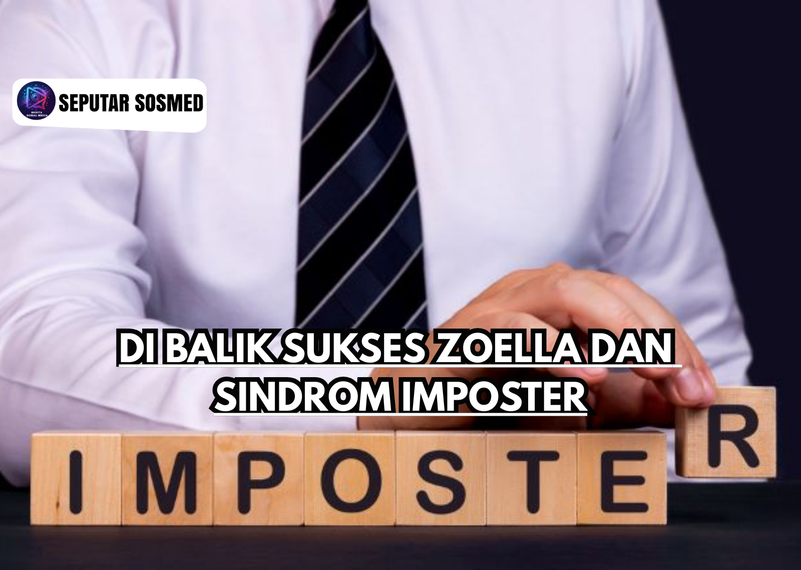 Di Balik Sukses Zoella dan Sindrom Imposter