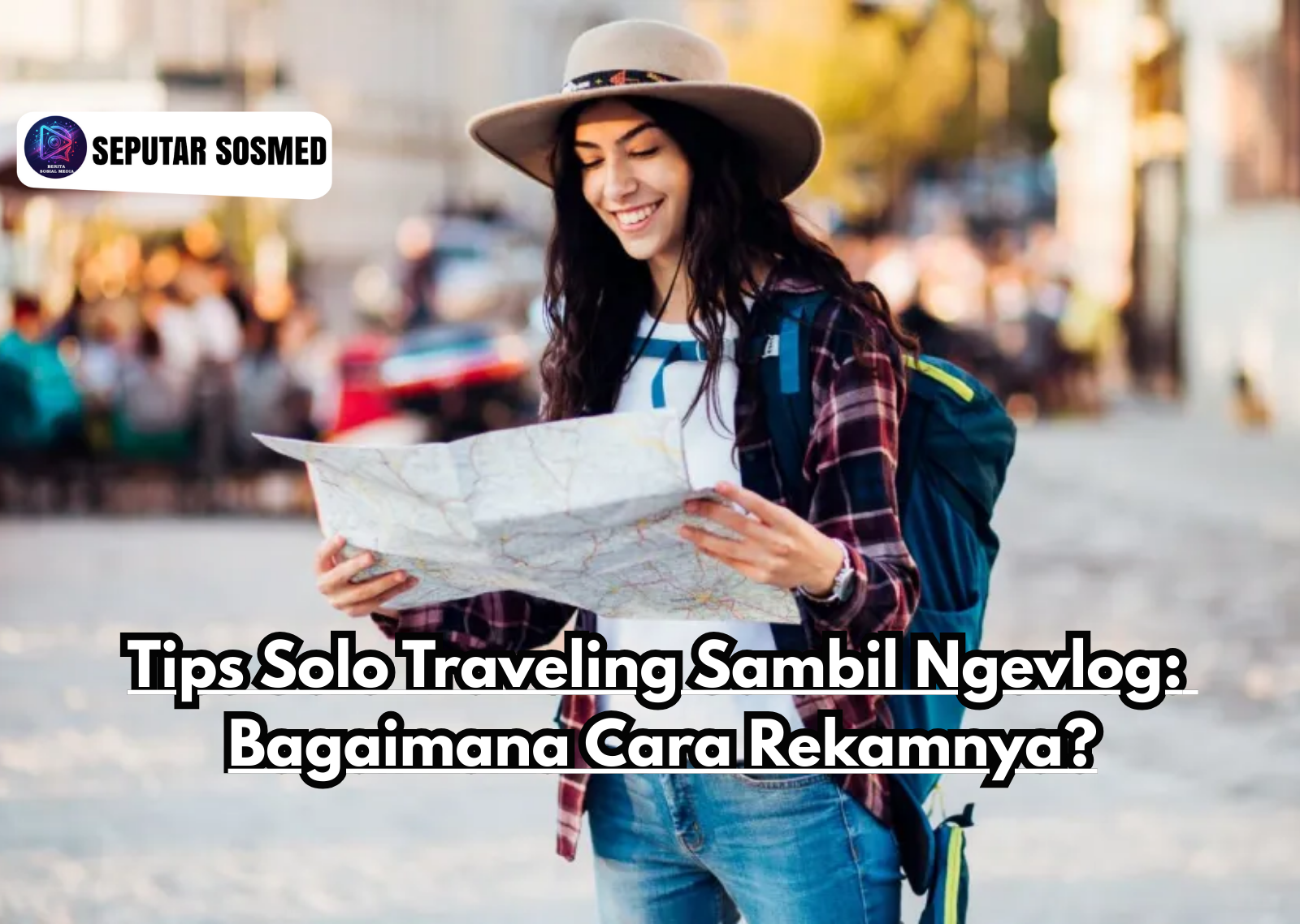 Tips Solo Traveling Sambil Ngevlog: Bagaimana Cara Rekamnya?
