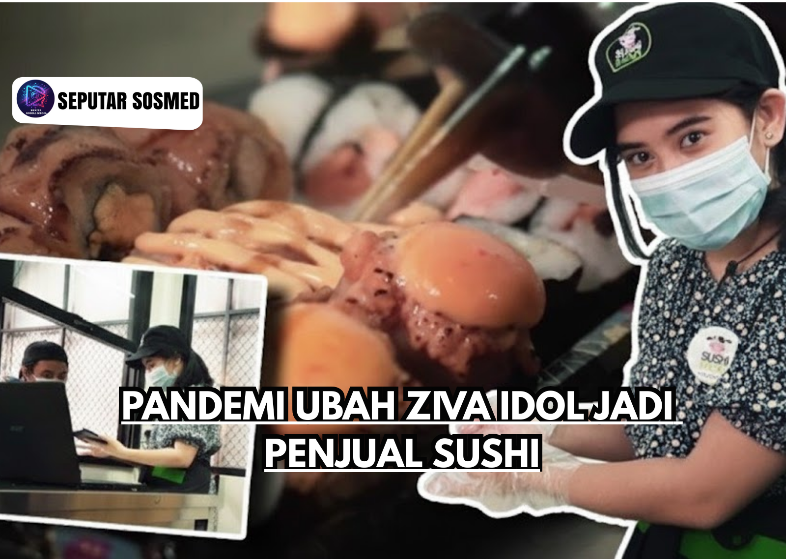 Pandemi Ubah Ziva Idol Jadi Penjual Sushi
