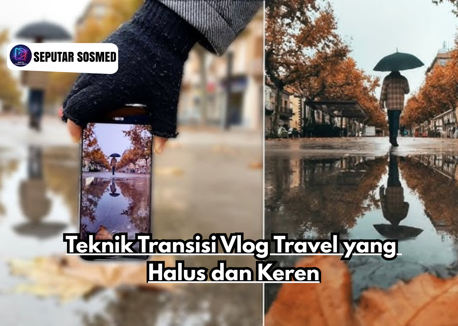 Teknik Transisi Vlog Travel yang Halus dan Keren