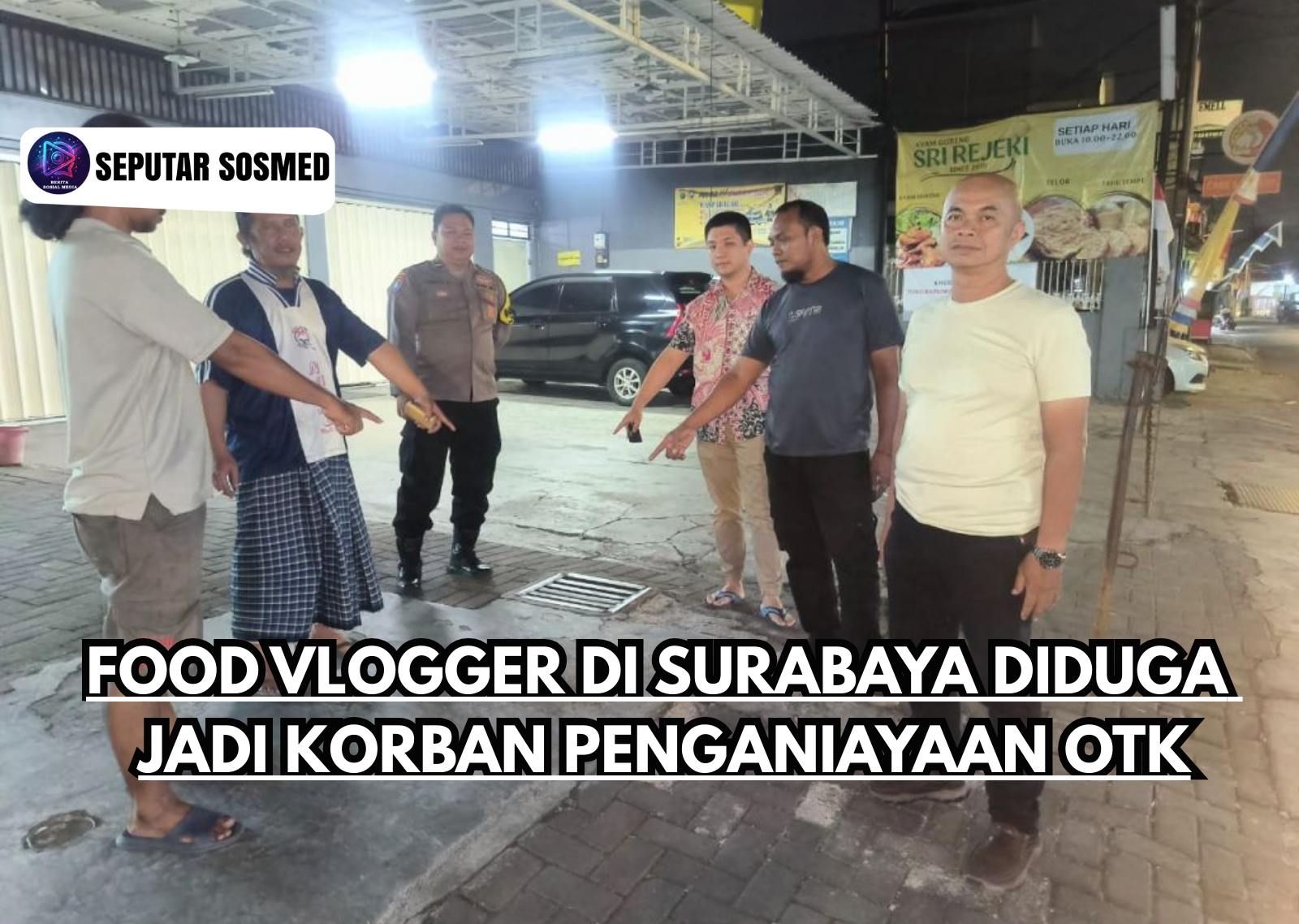 Food Vlogger di Surabaya Diduga Jadi Korban Penganiayaan OTK
