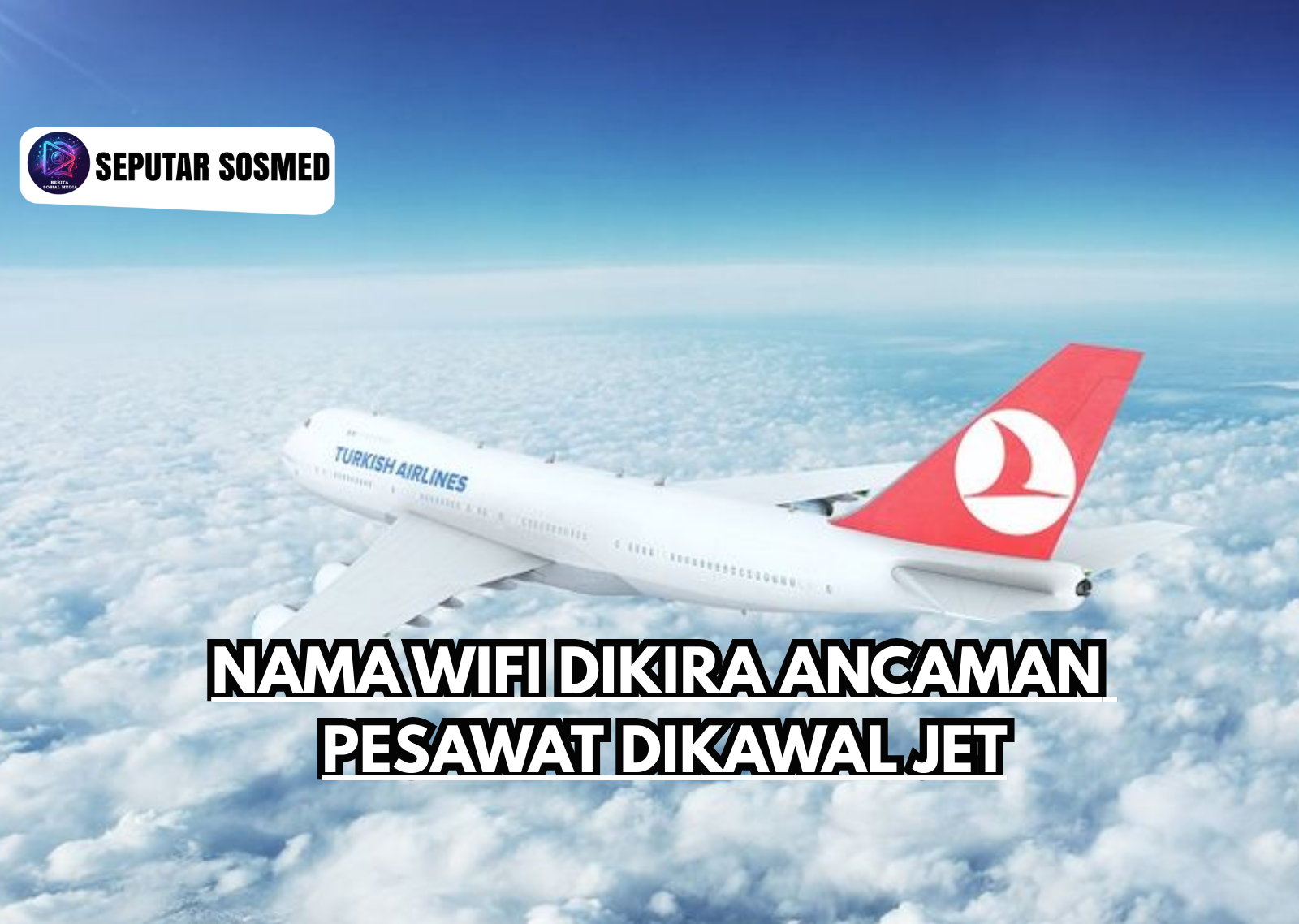 Nama WiFi Dikira Ancaman Pesawat Dikawal Jet
