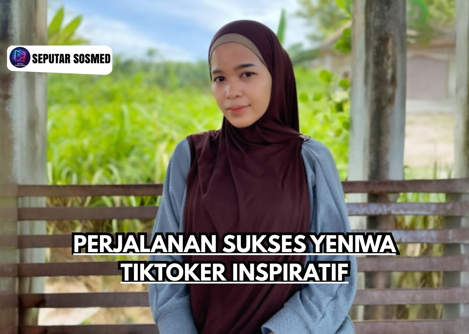 Perjalanan Sukses Yeniwa TikToker Inspiratif