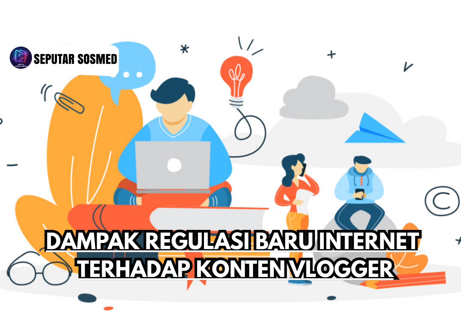 Dampak Regulasi Baru Internet Terhadap Konten Vlogger