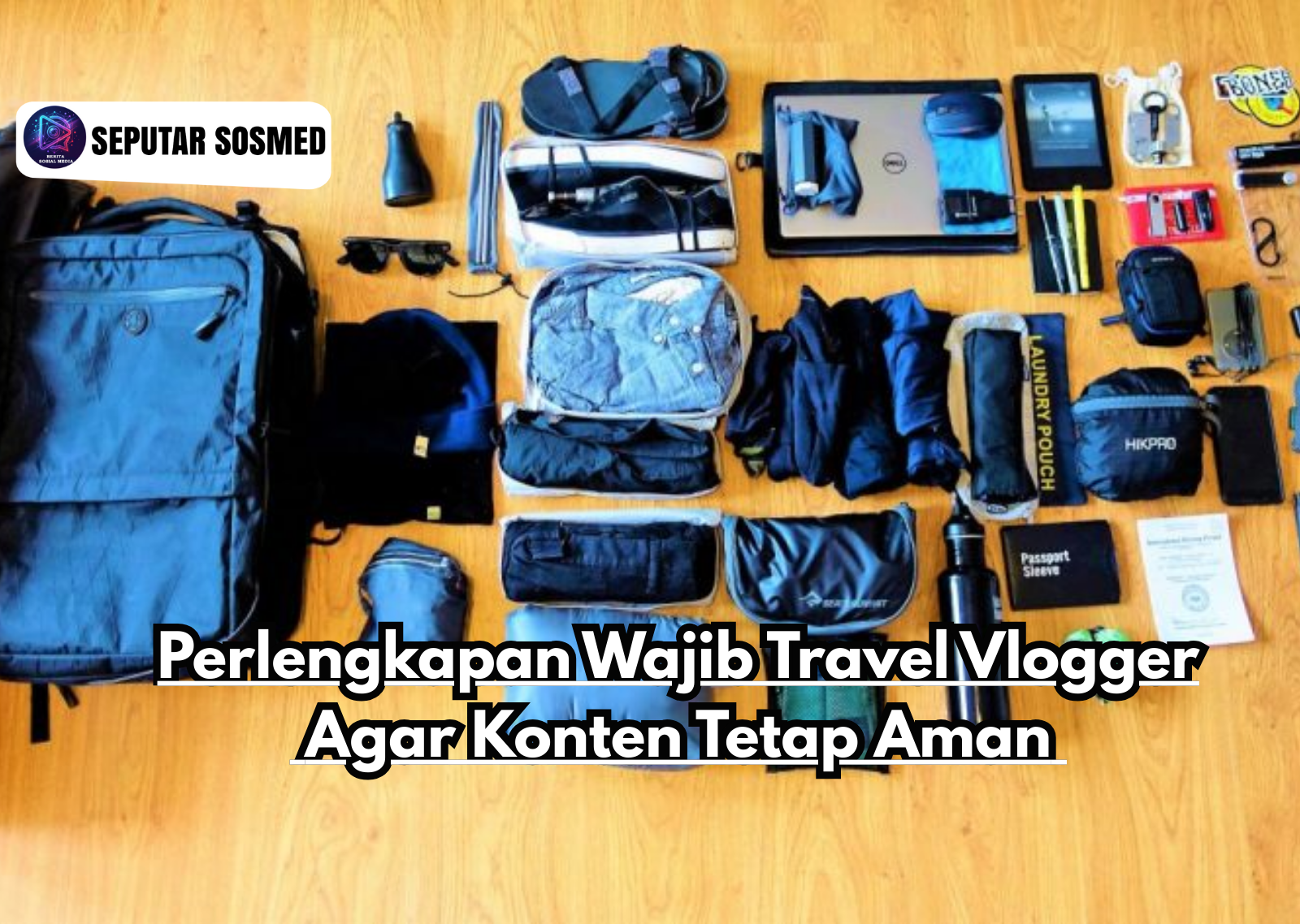 Perlengkapan Wajib Travel Vlogger Agar Konten Tetap Aman