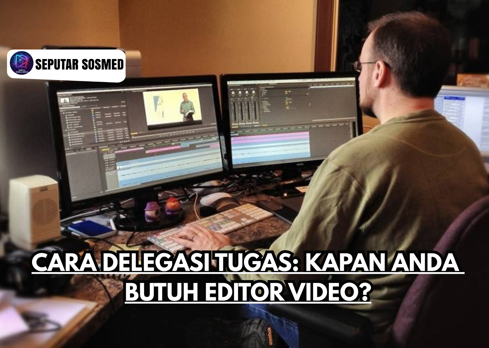 Cara Delegasi Tugas Kapan Anda Butuh Editor Video?