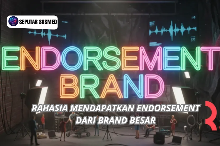 Rahasia Mendapatkan Endorsement dari Brand Besar