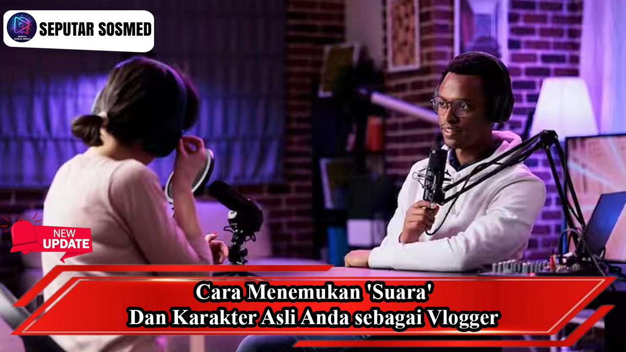 Cara Menemukan Suara dan Karakter Asli Anda sebagai Vlogger