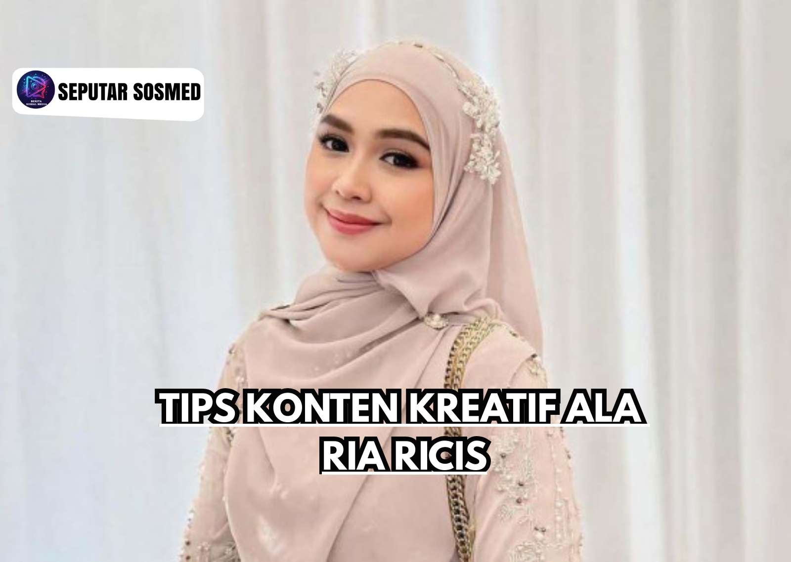 Tips Konten Kreatif ala Ria Ricis