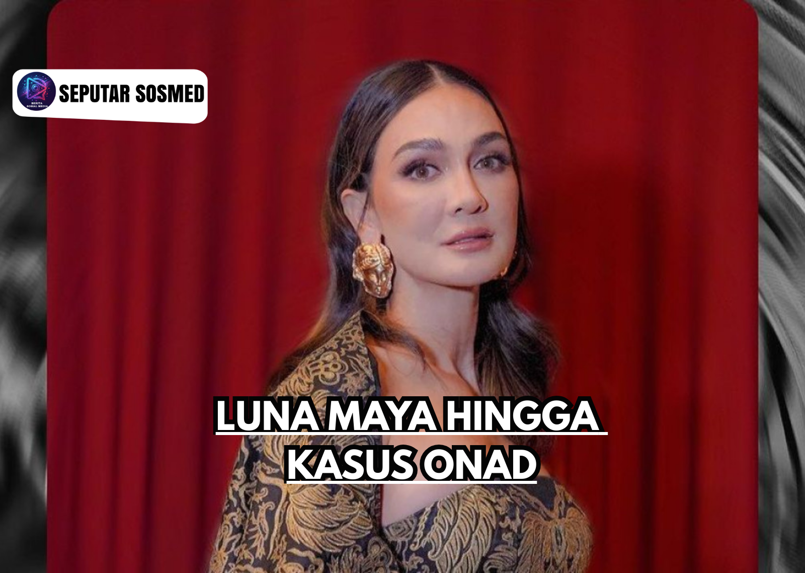 Luna Maya hingga Kasus Onad