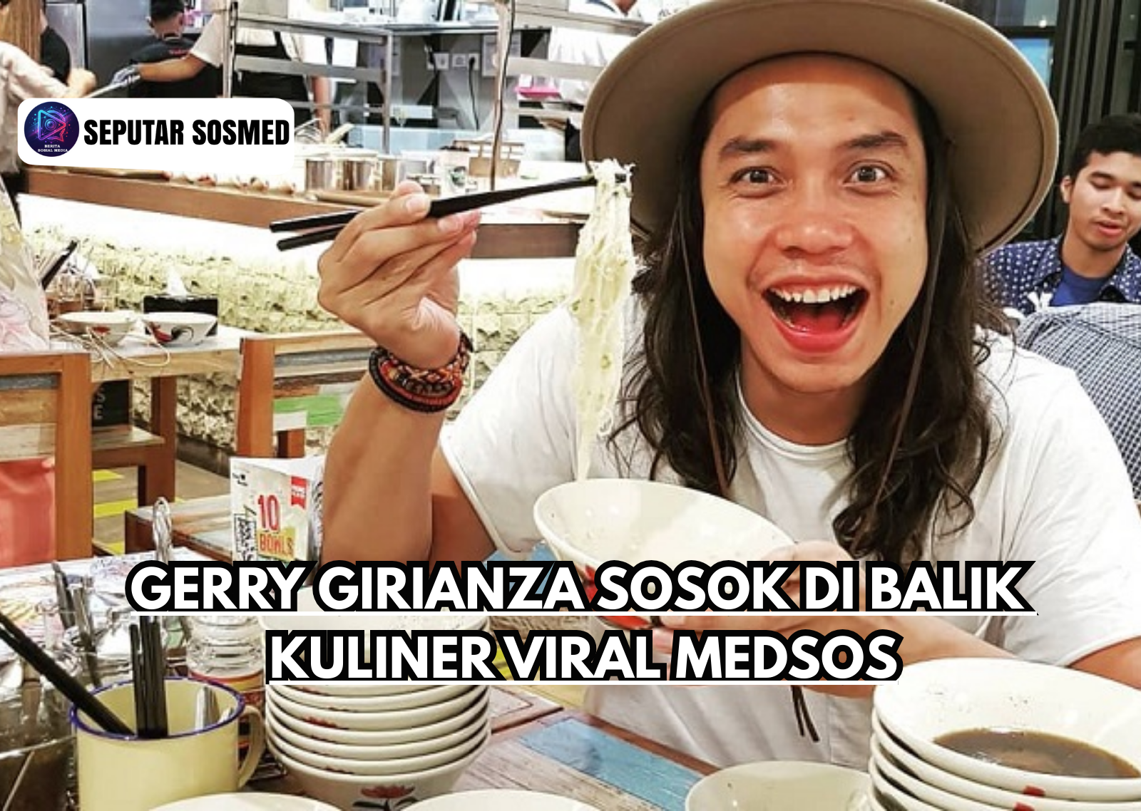 Gerry Girianza Sosok di Balik Kuliner Viral Medsos