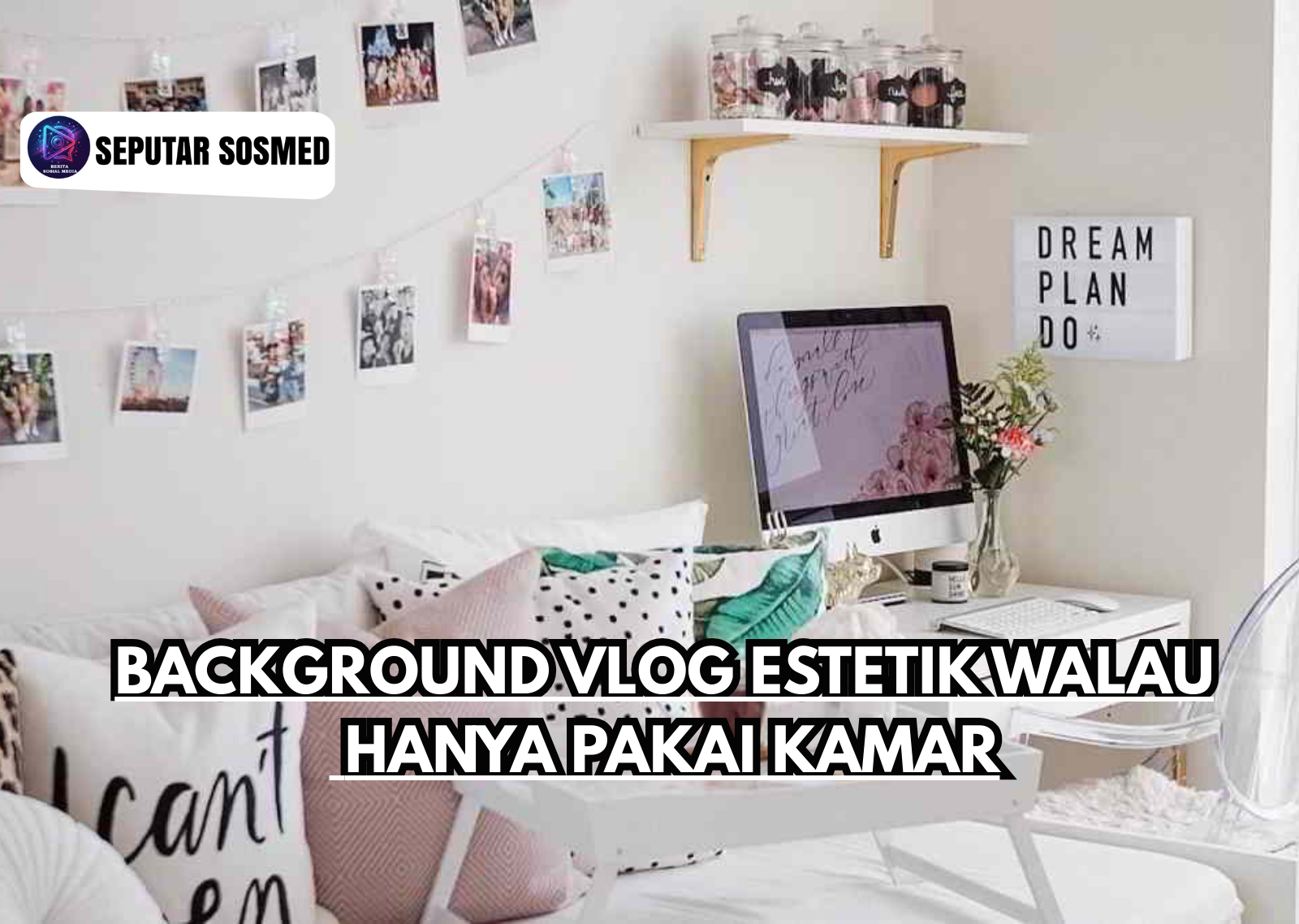 Background Vlog Estetik Walau Hanya Pakai Kamar