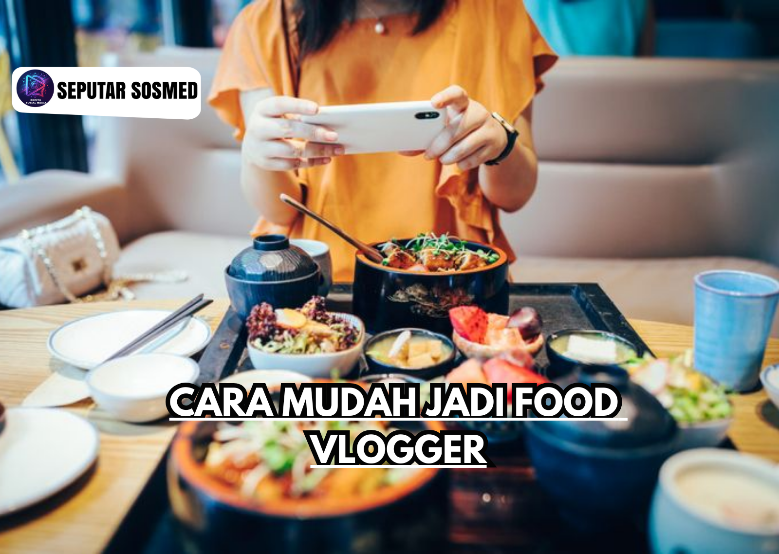 Cara Mudah Jadi Food Vlogger