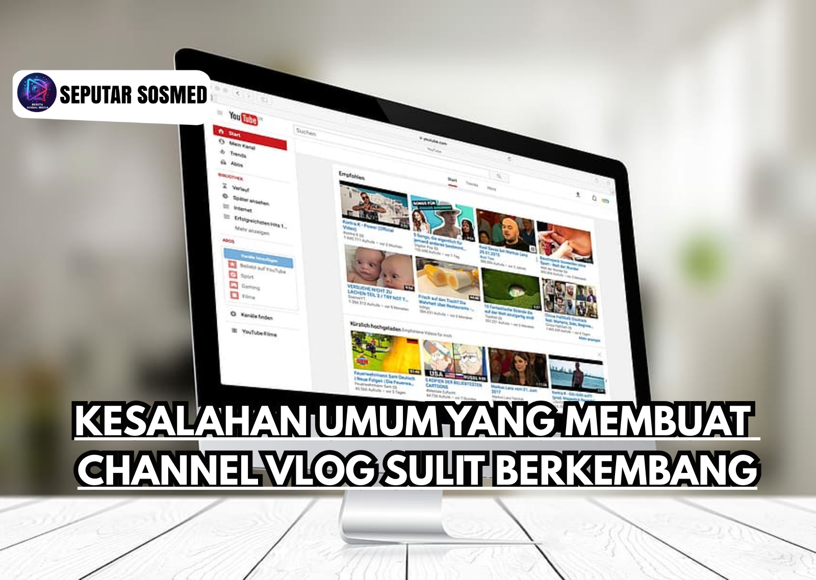 Kesalahan Umum yang Membuat Channel Vlog Sulit Berkembang