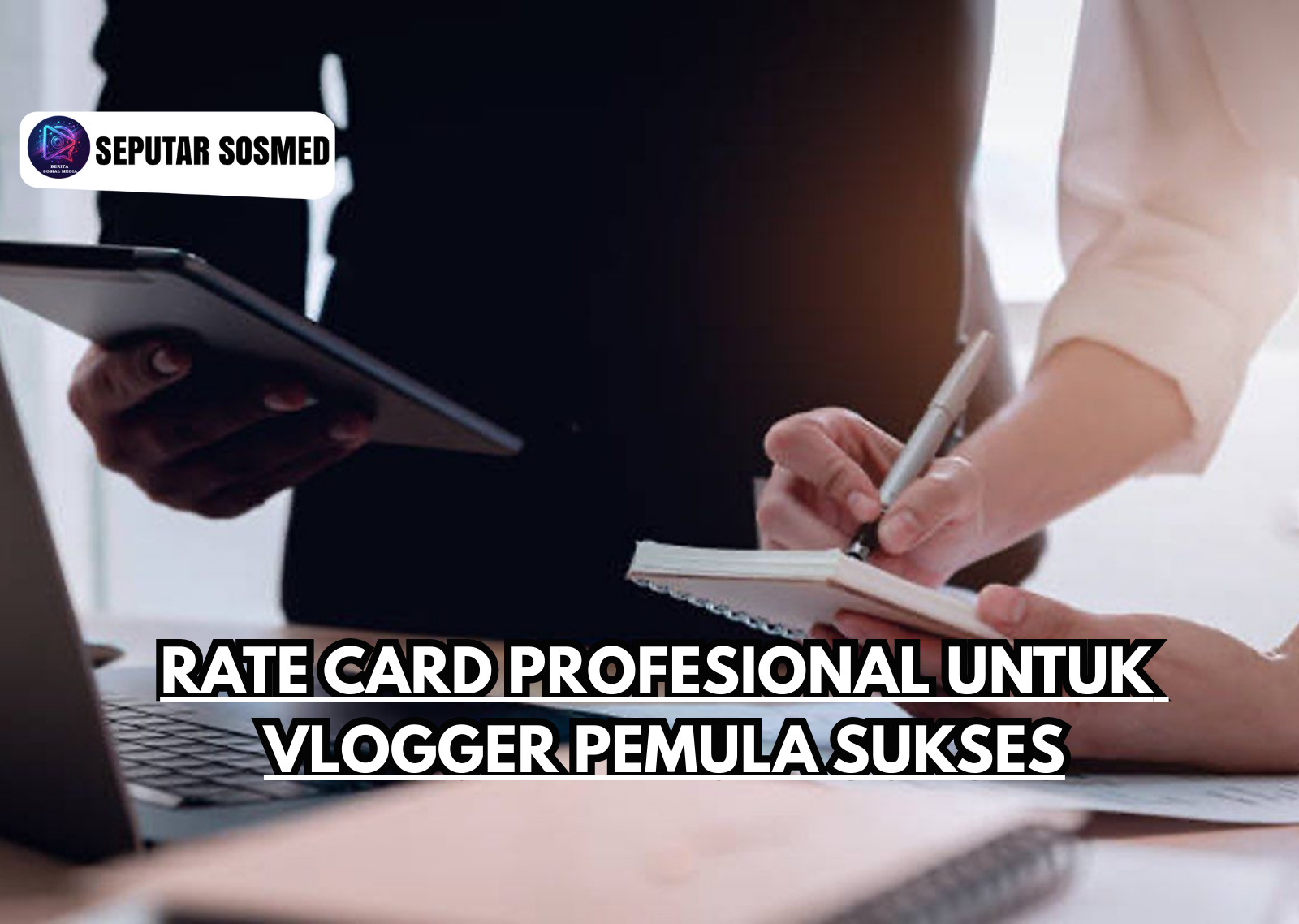 Rate Card Profesional Untuk Vlogger Pemula Sukses