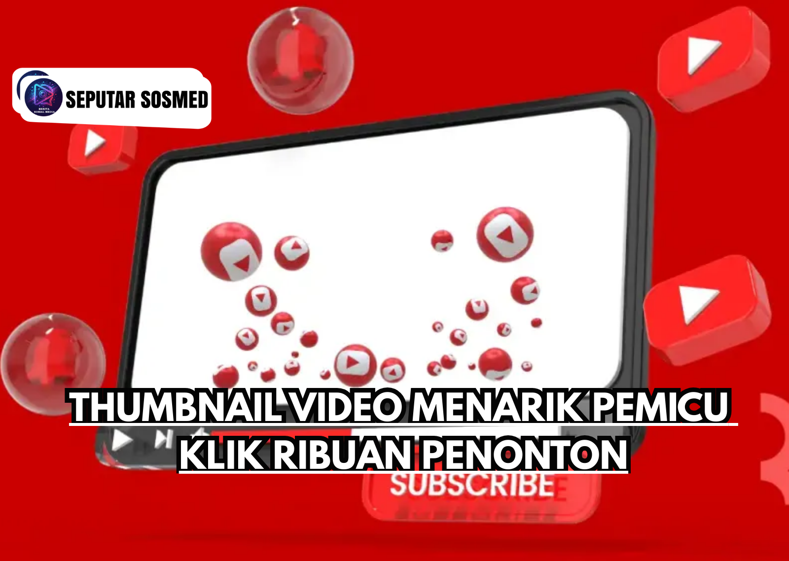 Thumbnail Video Menarik Pemicu Klik Ribuan Penonton