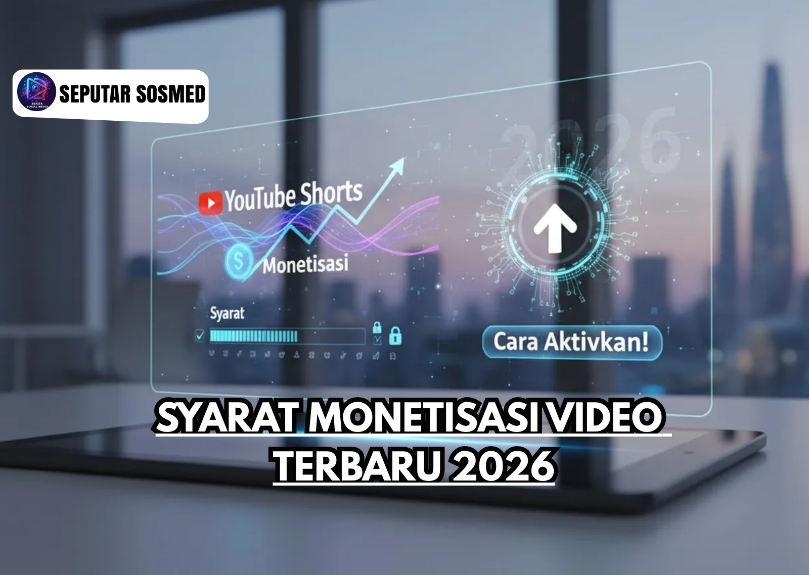 Syarat Monetisasi Video Terbaru 2026