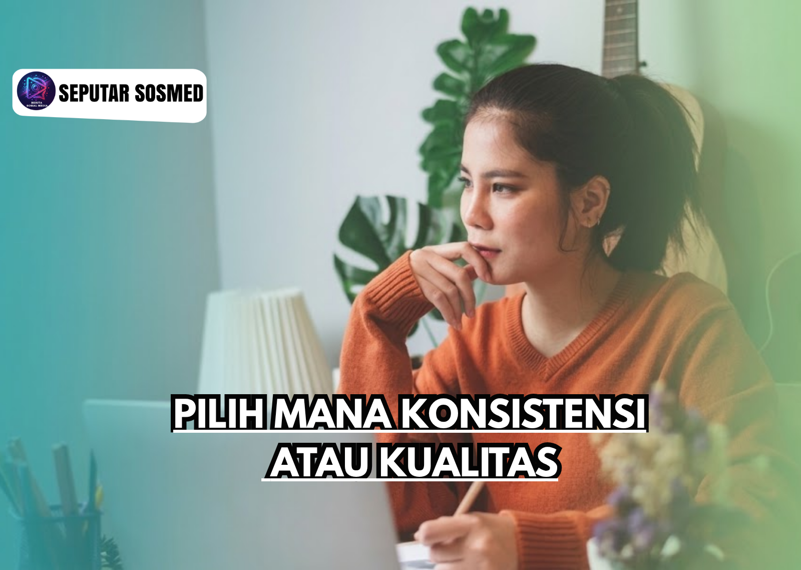 Pilih Mana Konsistensi atau Kualitas