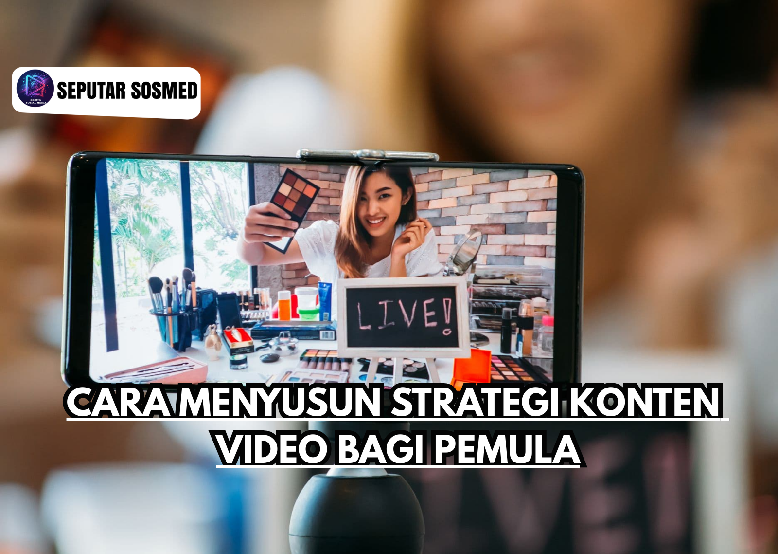 Cara Menyusun Strategi Konten Video bagi Pemula