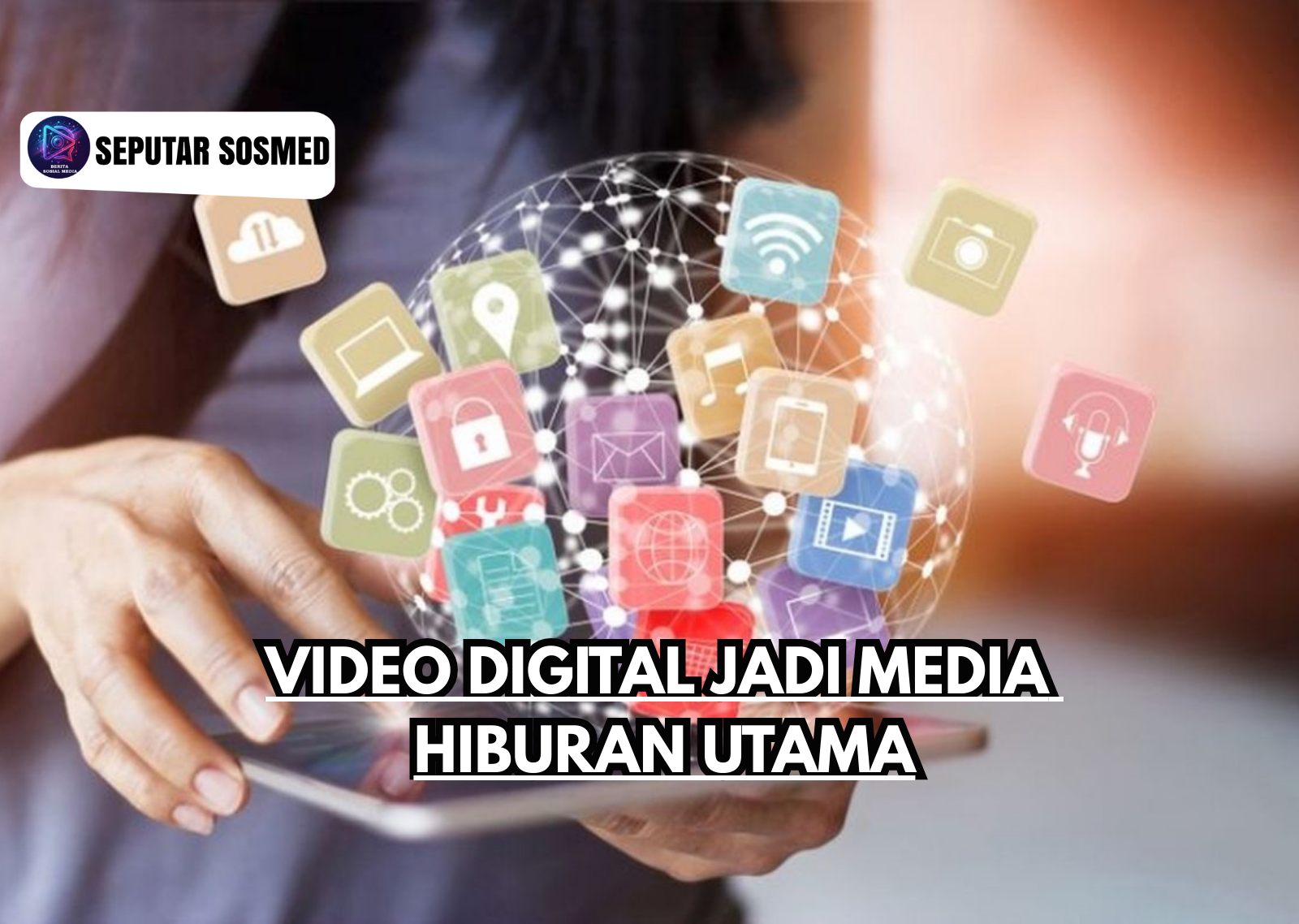 Video Digital Jadi Media Hiburan Utama