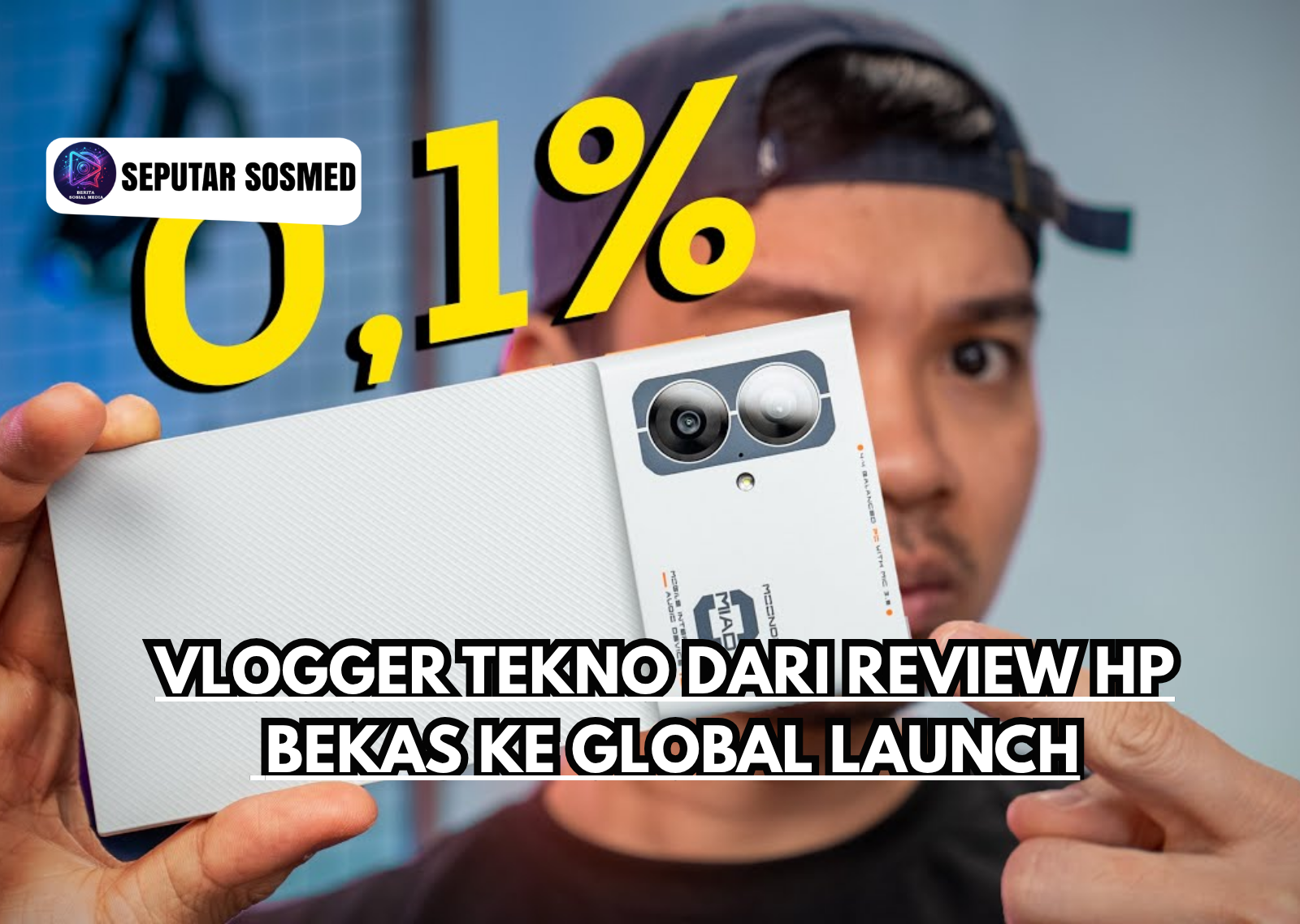 Vlogger Tekno Dari Review HP Bekas ke Global Launch
