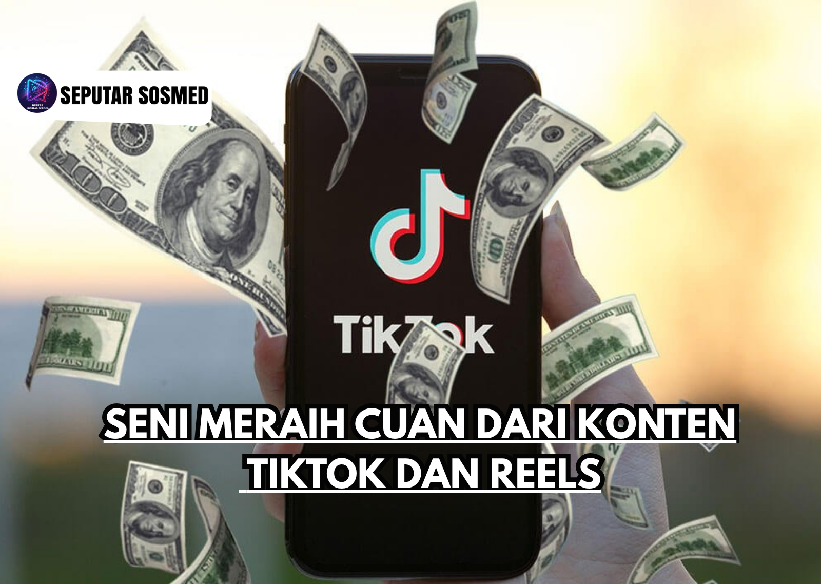 Seni Meraih Cuan dari Konten TikTok dan Reels