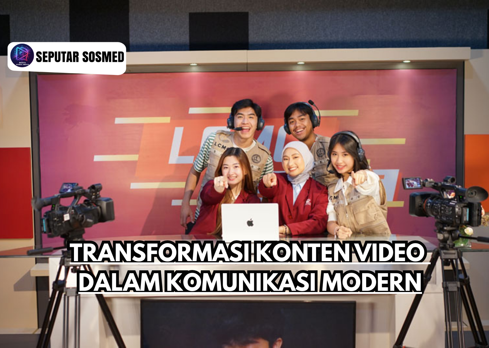 Transformasi Konten Video dalam Komunikasi Modern