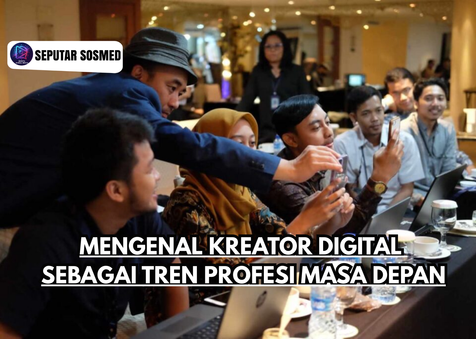 Mengenal Kreator Digital sebagai Tren Profesi Masa Depan