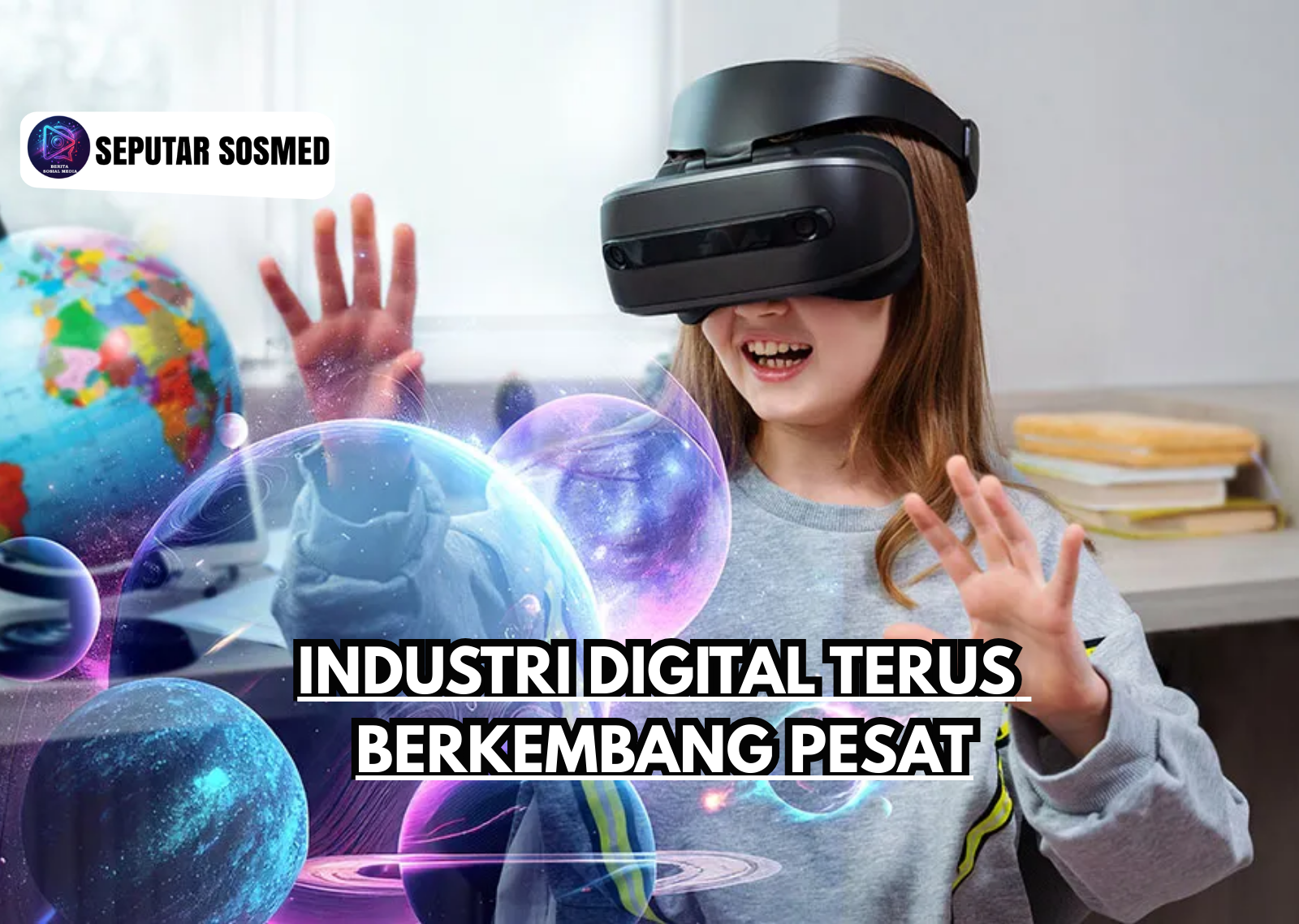 Industri Digital Terus Berkembang Pesat