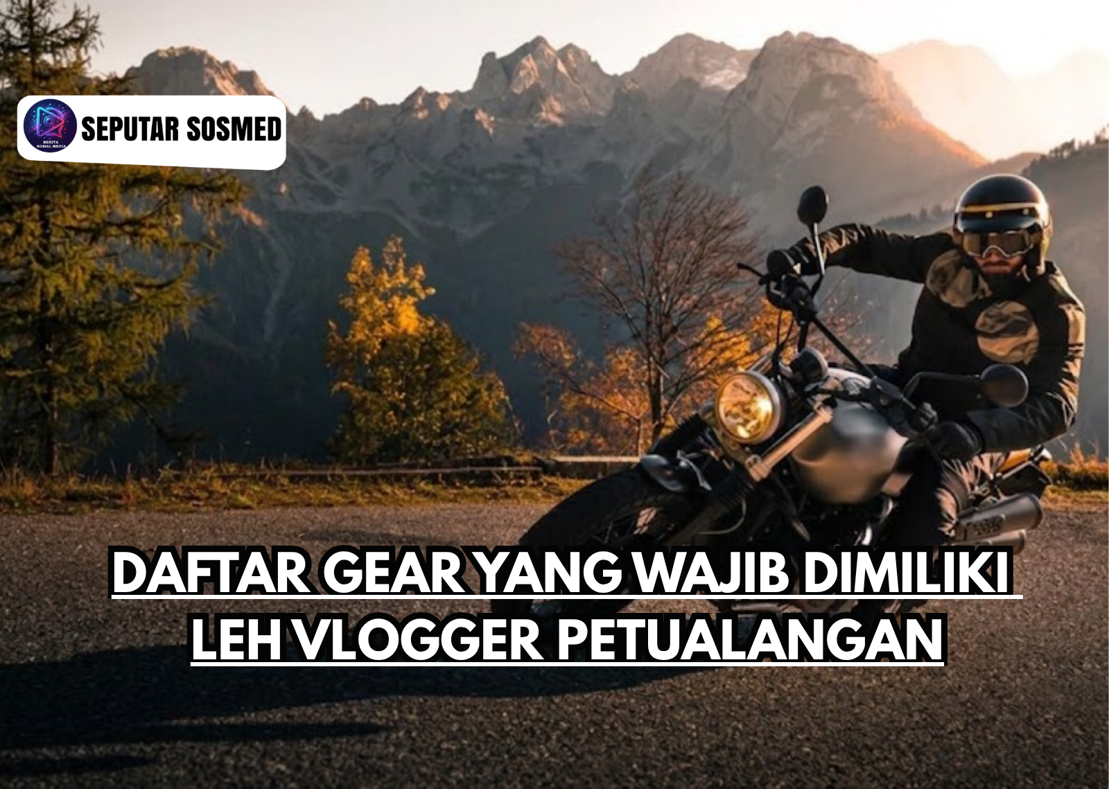 Daftar Gear yang Wajib Dimiliki oleh Vlogger Petualangan