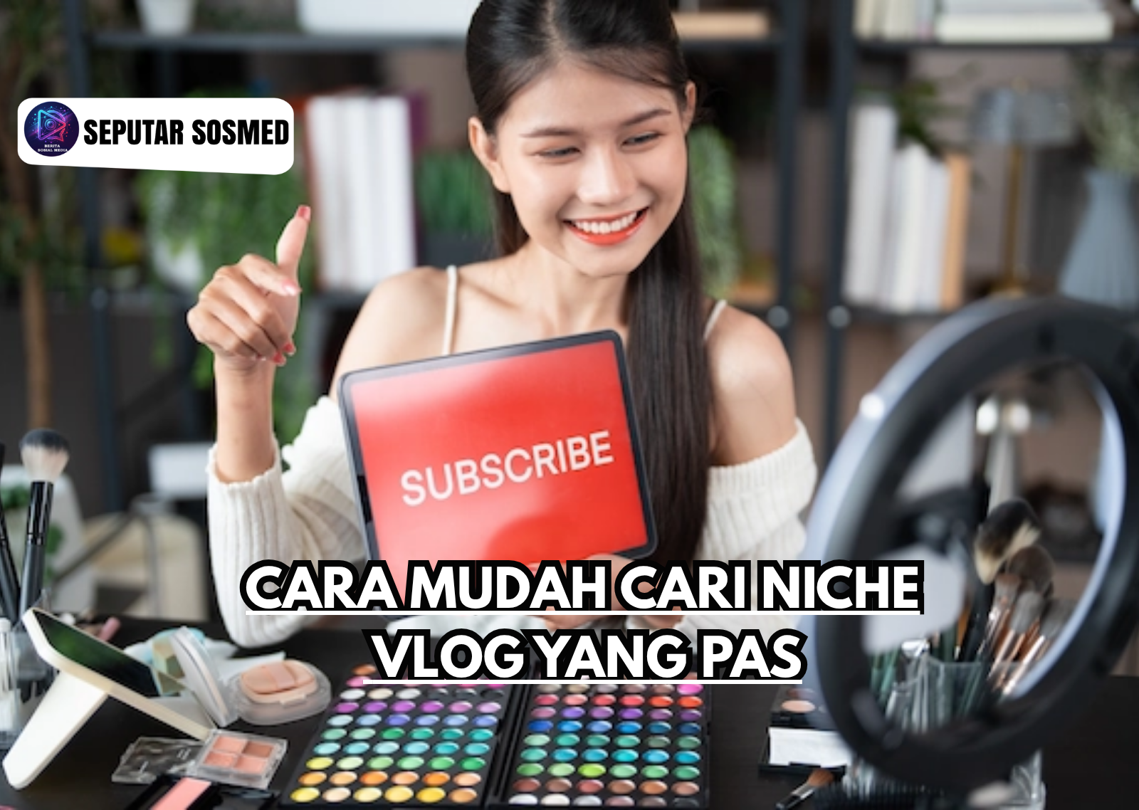 Cara Mudah Cari Niche Vlog yang Pas