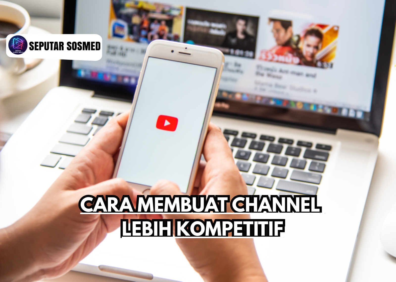 Cara Membuat Channel Lebih Kompetitif