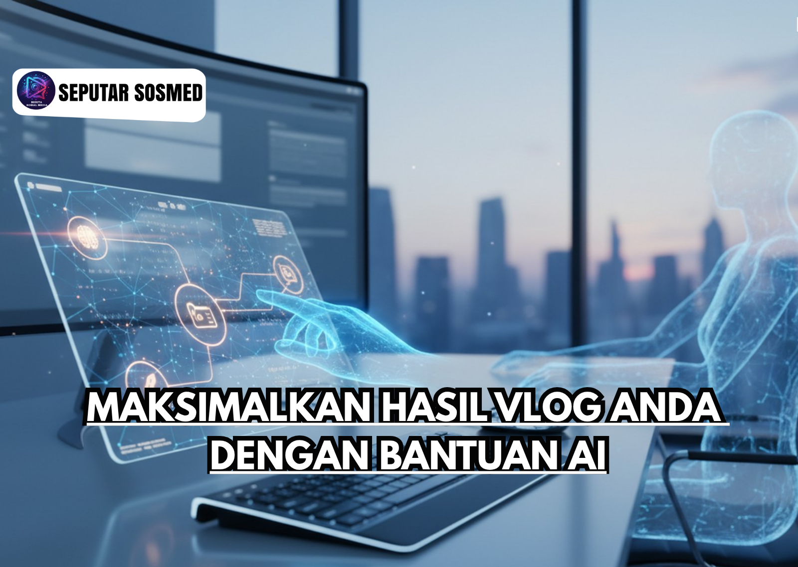 Maksimalkan Hasil Vlog Anda dengan Bantuan AI