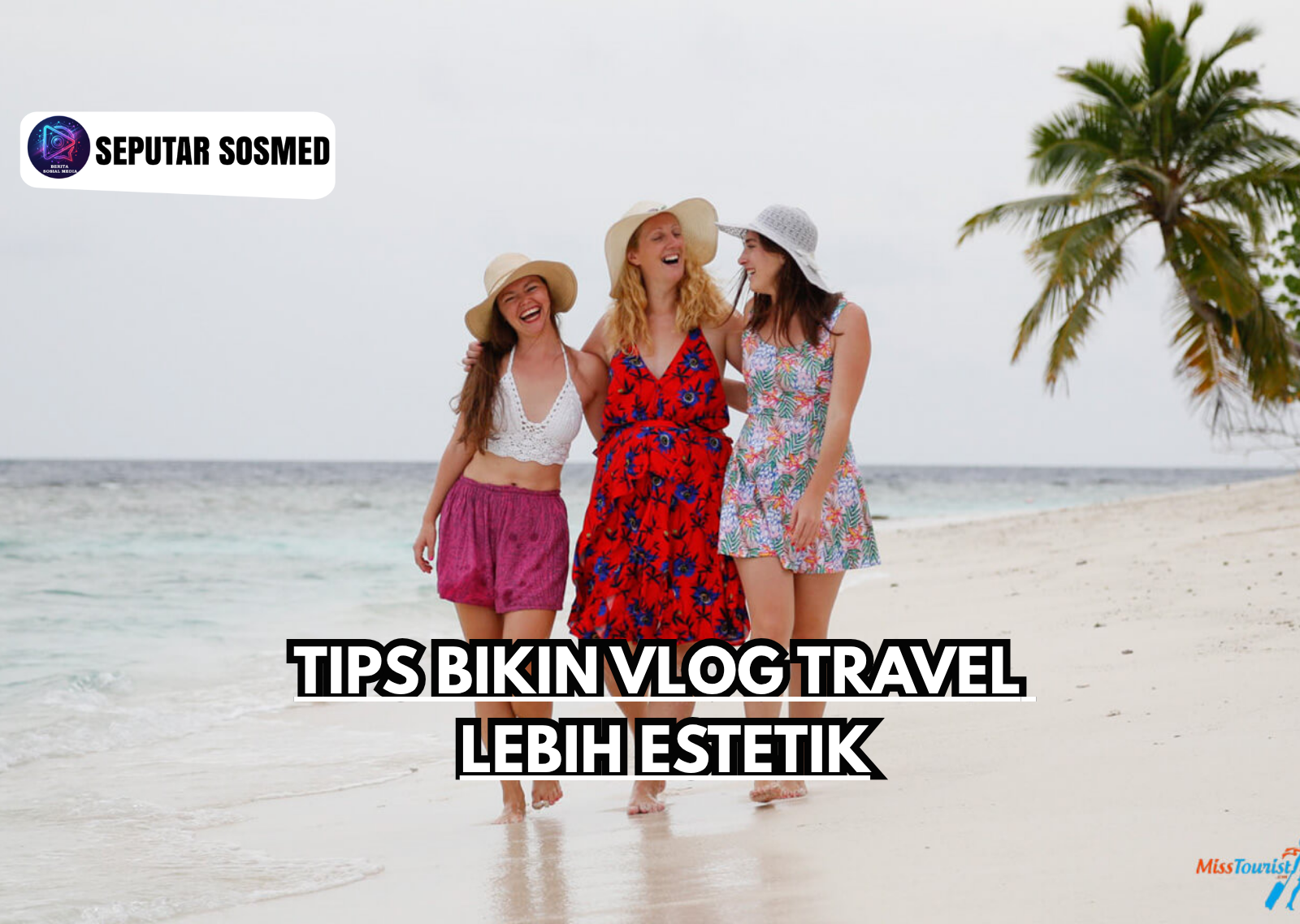 Tips Bikin Vlog Travel Lebih Estetik