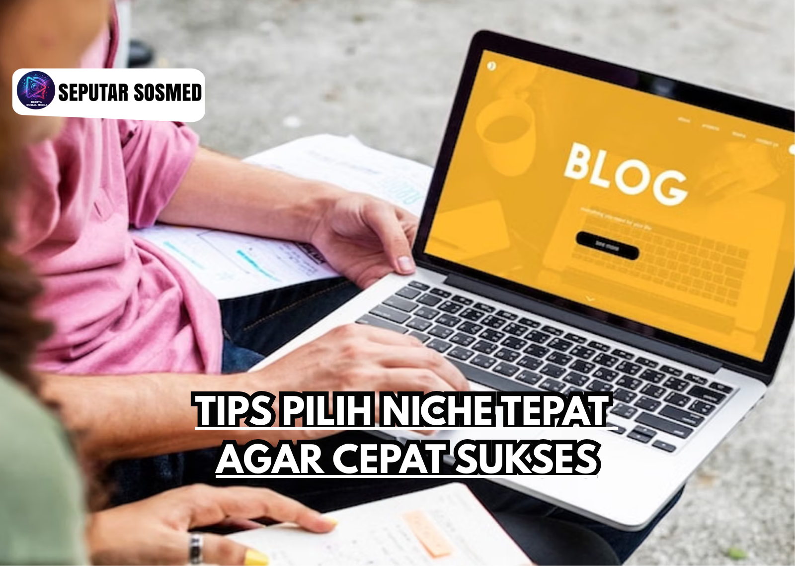 Tips Pilih Niche Tepat Agar Cepat Sukses
