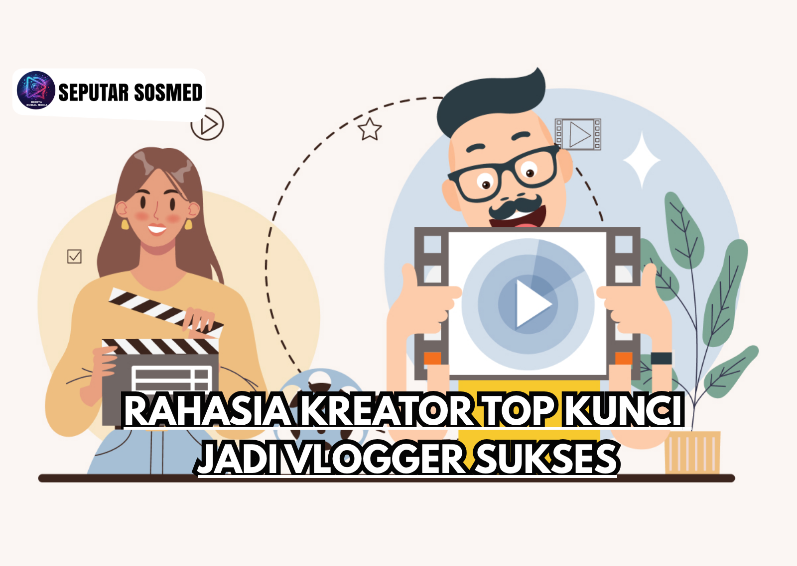 Rahasia Kreator Top Kunci Jadi Vlogger Sukses
