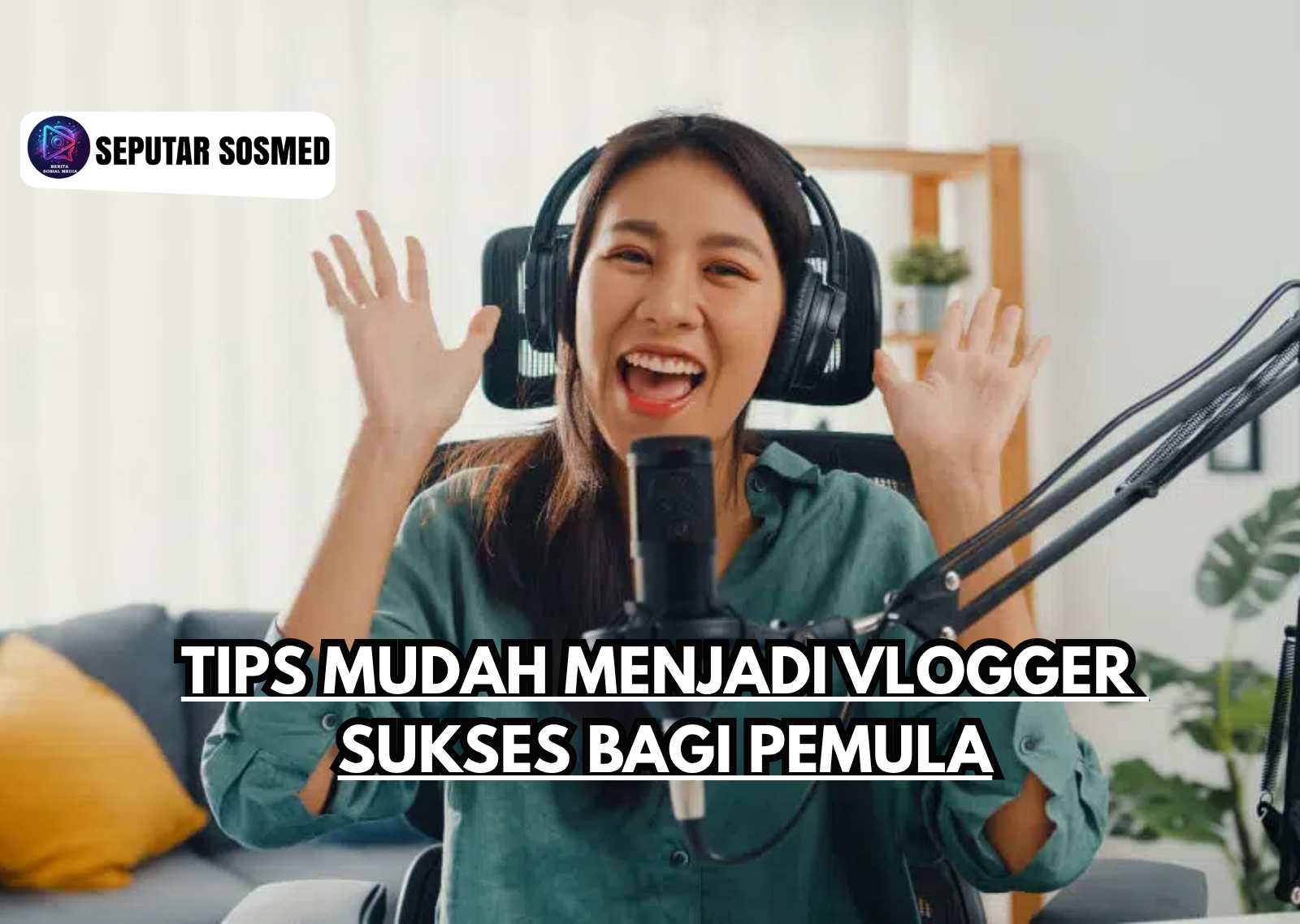 Tips Mudah Menjadi Vlogger Sukses bagi Pemula
